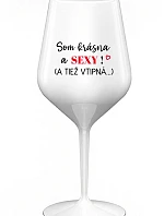 Som krásna a sexi! (A tiež fit...) - biely nerozbitný pohár na víno 470 ml