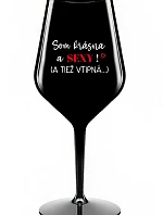 Som krásna a sexi! (A tiež fit...) - čierny nerozbitný pohár na víno 470 ml