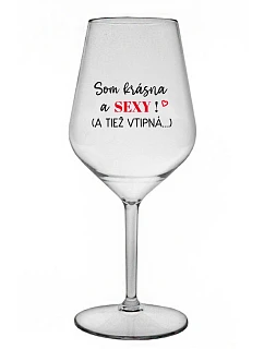 I'M BEAUTIFUL AND SEXY! (AND ALSO LUSTY...) - priehľadný nerozbitný pohár na víno 470 ml