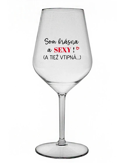 I'M BEAUTIFUL AND SEXY! (AND ALSO LUSTY...) - priehľadný nerozbitný pohár na víno 470 ml