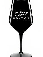 JSEM KRÁSNÝ A SEXY! (A TAKY ŽENATÝ...) - černá nerozbitná sklenice na víno 470 ml