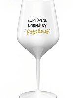 I AM A TOTALLY NORMAL PSYCHO - biely nerozbitný pohár na víno 470 ml