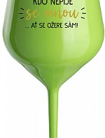 KDO NEPIJE SE MNOU...AŤ SE OŽERE SÁM! - zelená nerozbitná sklenice na víno 470 ml