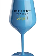KOLIK JE HODIN? ZA 5 MINUT VÍNO! - modrá nerozbitná sklenice na víno 470 ml