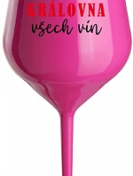 KRÁLOVNA VŠECH VÍN - růžová nerozbitná sklenice na víno 470 ml