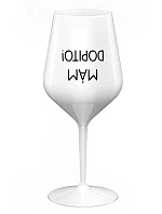 MÁM DOPITO! - bílá nerozbitná sklenice na víno 470 ml