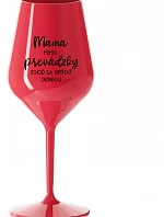 MAMA MIMO PRÁCE (PÝTAJ SA TATÍNKA) - červený nerozbitný pohár na víno 470 ml