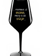 ...MAMA JE VONKU, TAK CHCE VÍNO... - čierny nerozbitný pohár na víno 470 ml