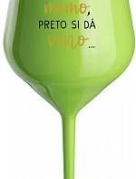 ...MAMA JE VONKU, TAK CHCE VÍNO... - zelený nerozbitný pohár na víno 470 ml