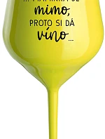 ...MAMINKA JE MIMO, PROTO SI DÁ VÍNO... - žlutá nerozbitná sklenice na víno 470 ml