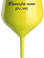 MAMINKA MIMO PROVOZ - žlutá nerozbitná sklenice na víno 470 ml