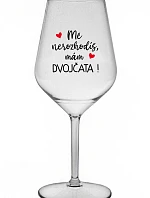 MĚ NEROZHODÍŠ, MÁM DVOJČATA! - čirá nerozbitná sklenice na víno 470 ml
