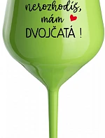 Nemôžete ma rozbiť, mám DVOJČATÁ! - zelený nerozbitný pohár na víno 470 ml
