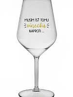 Musím si dať toto víno... - priehľadný nerozbitný pohár na víno 470 ml