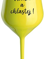 NEČUM A CHLASTEJ! - žlutá nerozbitná sklenice na víno 470 ml