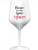 NEDÁVAJTE NA MŇA TAKÝTO TÓN - biely nerozbitný pohár na víno 470 ml