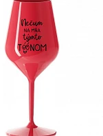 NEDIV SA NA MŇA S TÝMTO TÓNOM - červený nerozbitný pohár na víno 470 ml
