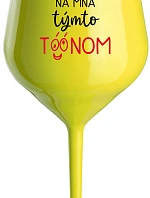 NEDIV SA NA MŇA S TAKÝMTO TÓNOM - žltý nerozbitný pohár na víno 470 ml