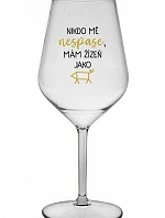 NIKTO MI NEVYHOVIE, MÁM ŽENU AKO ŽENA - priehľadný nerozbitný pohár na víno 470 ml