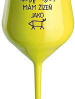 Nikto sa ma nemôže dotknúť, mám zápästie ako zápästie - žltý nerozbitný pohár na víno 470 ml