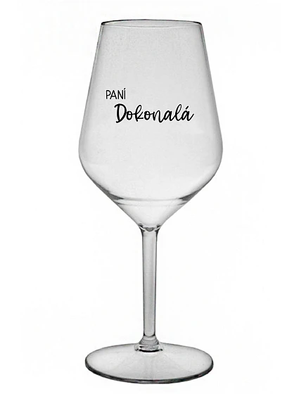 PANÍ DOKONALÁ - čirá nerozbitná sklenice na víno 470 ml