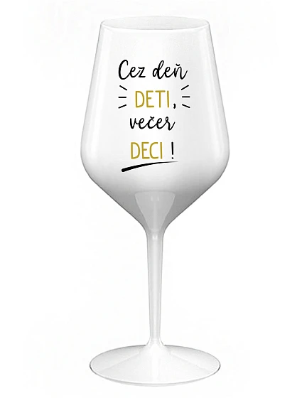 DENNÉ DETI, VEČERNÉ DECI! - biely nerozbitný pohár na víno 470 ml