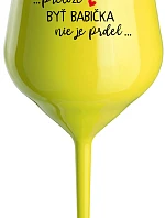 ...KEĎŽE BYŤ DIEŤAŤOM NIE JE PRELOMOVÉ... - žltý nerozbitný pohár na víno 470 ml