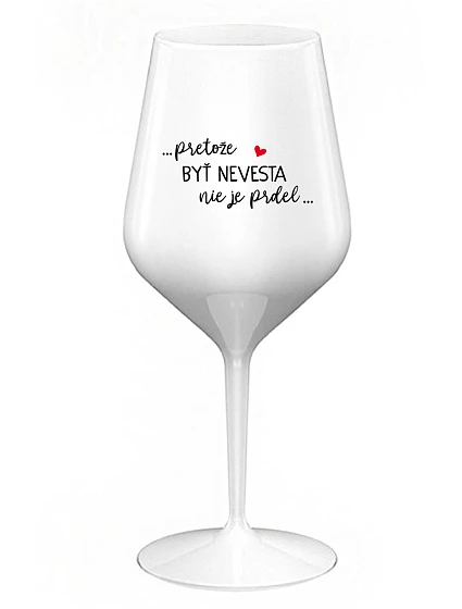 ...KEĎŽE BYŤ NEVINNÝ NIE JE PRELIMINÁRNE... - biely nerozbitný pohár na víno 470 ml