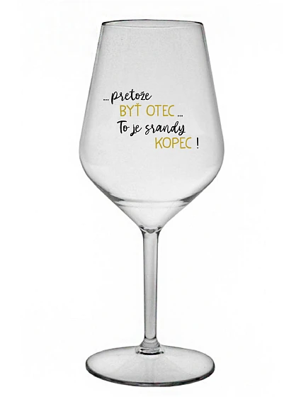 ...KEĎŽE JE TÁTO...TO JE SRANDY HILL! - priehľadný nerozbitný pohár na víno 470 ml