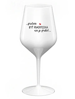 ...KEĎŽE BYŤ REŽISÉROM NIE JE PRELIMINÁRNE... - biely nerozbitný pohár na víno 470 ml
