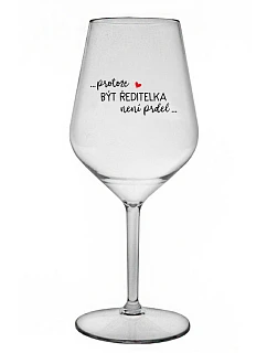 ...PROTOŽE BÝT ŘEDITELKA NENÍ PRDEL... - čirá nerozbitná sklenice na víno 470 ml
