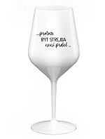 ...PROTOŽE BÝT STREJDA NENÍ PRDEL... - bílá nerozbitná sklenice na víno 470 ml