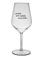 ...KEĎŽE BYŤ ČARODEJNICOU NIE JE PRELOMOVÉ... - priehľadný nerozbitný pohár na víno 470 ml