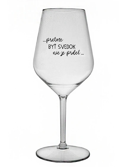 ...KEĎŽE BYŤ ČARODEJNICOU NIE JE PRELOMOVÉ... - priehľadný nerozbitný pohár na víno 470 ml