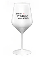 ...KEĎŽE BYŤ SVEDKOM NIE JE PRELIMINÁRNE... - biely nerozbitný pohár na víno 470 ml