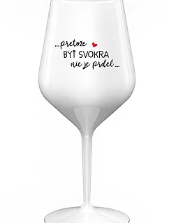 ...KEĎŽE BYŤ ŽENOU NIE JE PRELIMINÁRNE... - biely nerozbitný pohár na víno 470 ml