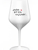 ...KEĎŽE BYŤ TATOM NIE JE PRDEL... - biely nerozbitný pohár na víno 470 ml