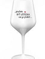 ...KEĎŽE BYŤ UČITEĽOM NIE JE PRELIMINÁRNE... - biely nerozbitný pohár na víno 470 ml