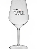 ...KEĎŽE BYŤ UČITEĽOM NIE JE PRELIMINÁRNE... - priehľadný nerozbitný pohár na víno 470 ml