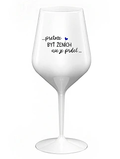 ...PROTOŽE BÝT ŽENICH NENÍ PRDEL... - biely nerozbitný pohár na víno 470 ml