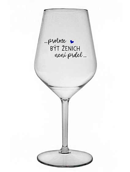...PROTOŽE BÝT ŽENICH NENÍ PRDEL... - čirá nerozbitná sklenice na víno 470 ml
