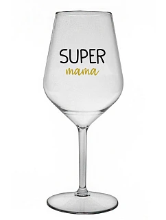 SUPER MÁMA - priehľadný nerozbitný pohár na víno 470 ml