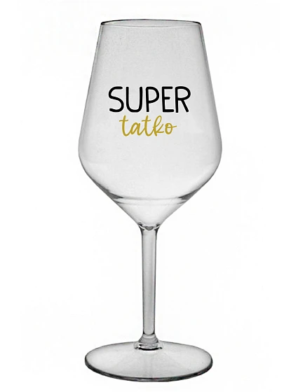 SUPER TÁTA - priehľadný nerozbitný pohár na víno 470 ml