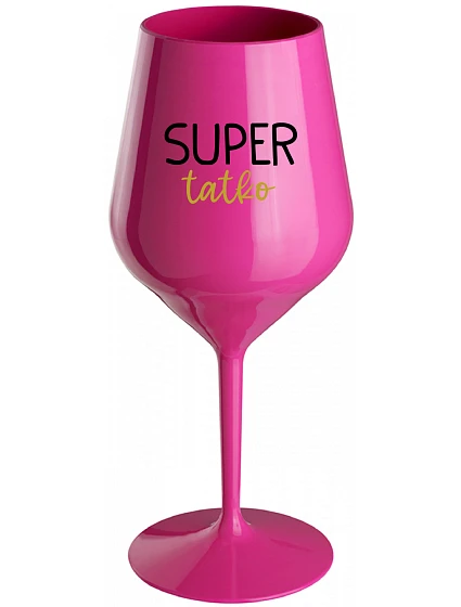 SUPER TÁTA - růžový nerozbitný pohár na víno 470 ml