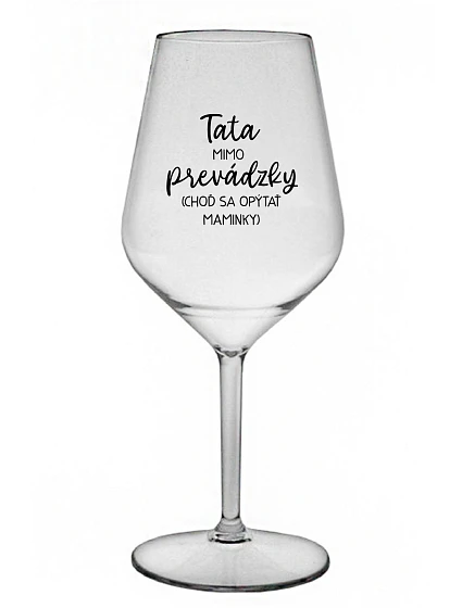 TATA Z CESTY (PÝTAJ SA MAMY) - priehľadný nerozbitný pohár na víno 470 ml