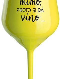 ...TATKO JE VONKU, TAK CHCE VÍNO... - žltý nerozbitný pohár na víno 470 ml