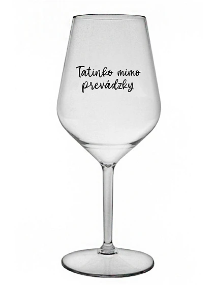 Táta je z cesty - priehľadný nerozbitný pohár na víno 470 ml