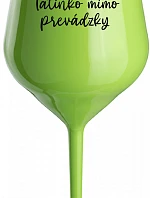 Táta je z cesty - zelený nerozbitný pohár na víno 470 ml