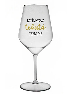 TATÍNKOVA TEKUTÁ TERAPIE - čirá nerozbitná sklenice na víno 470 ml