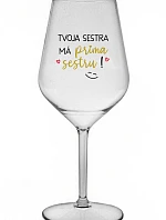 Tvoja sestra má priateľskú sestru! - priehľadný nerozbitný pohár na víno 470 ml
